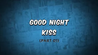 Good night kiss with sex - The Naughty Home