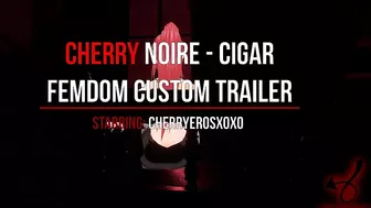 CherryErosXoXo VR - Cherry Noire Smoking Fetish Cigar Femdom Custom Video Trailer