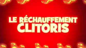 CLITORAL CHANGE - RÉCHAUFFEMENT CLITORIS