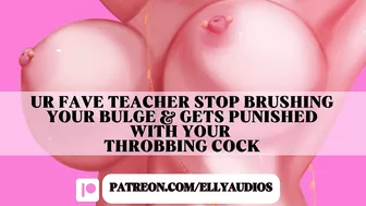 UR FAVE FRENCH TEACHER WON’T STOP BRUSHING YOUR BULGE & GETS YOUR YOUR THROBBING COCK