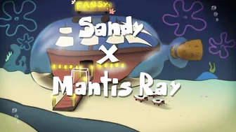 Sandy Cheeks X Mantis Ray Fucking hard