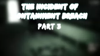 The Incident of Containment Breach part 3 (Teaser)